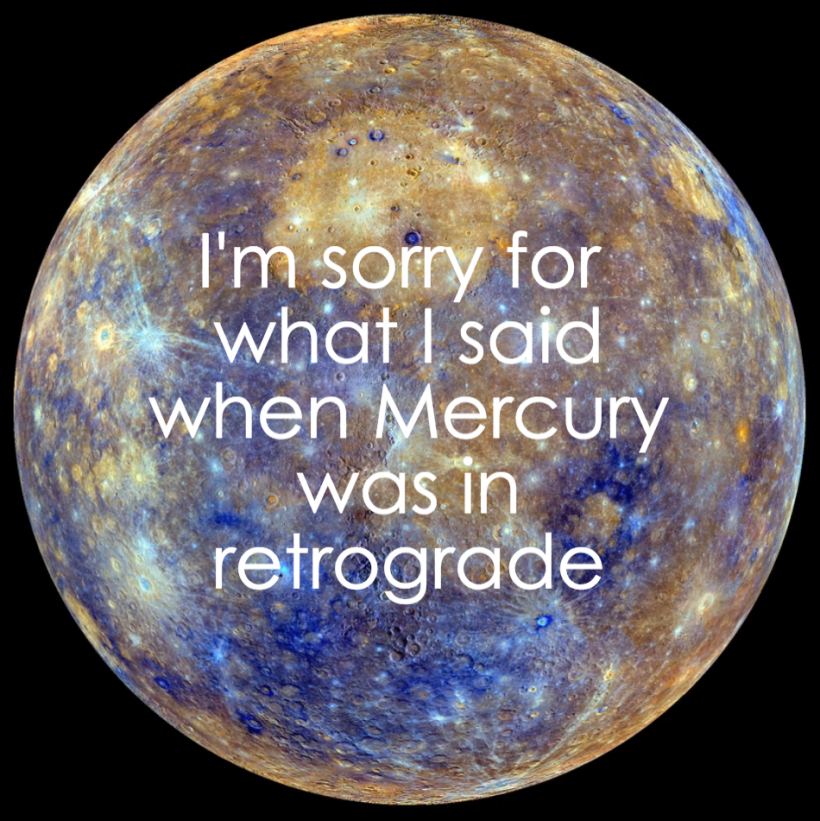 Mercury Is Here To Screw Things Up With Its Retrograde Bullcrap, AGAIN