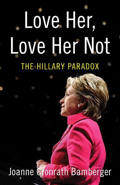 Love Her, Love Her Not: The Hillary Paradox.