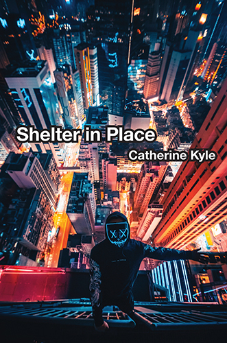 Shelter in Place by Catherine Kyle